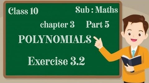 class 10 | chapter 3 | polynomials | exercise 3.2
