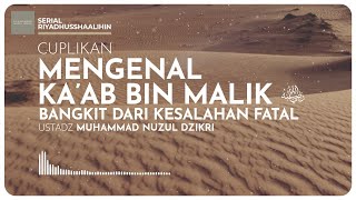 CUPLIKAN MENGENAL KA'AB BIN MALIK - Radhiyallahu 'anhu (2 menitan)