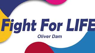 Oliver Dam - Fight for Life