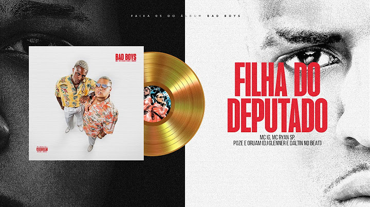 MC IG, MC RYAN SP, POZE DO RODO, ORUAM - FILHA DO DEPUTADO (DJ GLENNER, DALTIN) [FAIXA 5 - BAD BOYS]