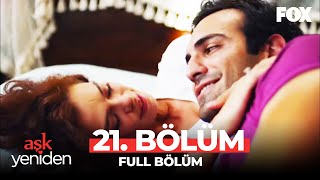 Aşk Yeniden 21. Bölüm