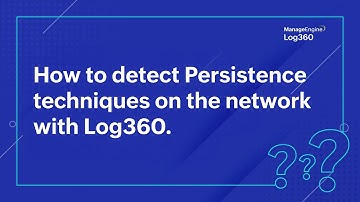 How to detect Persistence techniques on the network with Log360.