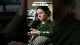 Passive Income Is Not Zero Work