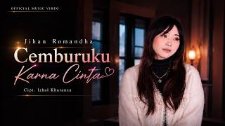 Download lagu Jihan Romandha – Cemburuku Karna Cinta