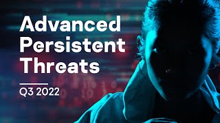 Information What Advanced Threat Actors Got Up to in Q3 2022 Guide