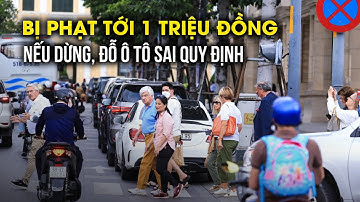 Nghị định 168: Dừng, đỗ ô tô trên đường thế nào để không bị xử phạt?