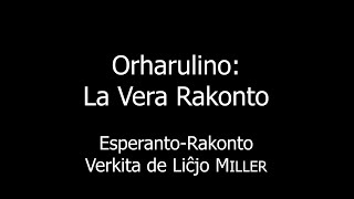 Orharulino: La Vera Rakonto – Esperanto-Rakonto