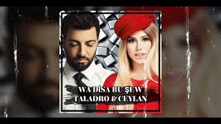 Taladro X Ceylan - Wa Disa Bu Şew Duygusal Mix @kadirirtekin Resimi