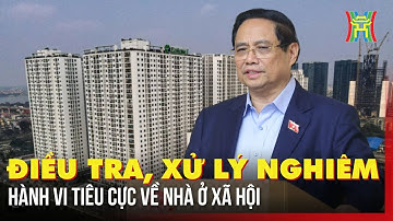 Điều tra, xử lý nghiêm hành vi tiêu cực về nhà ở xã hội