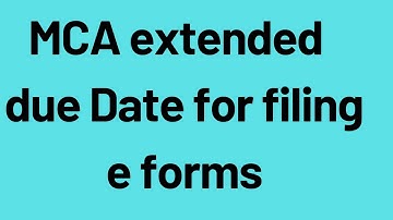 MCA Extension Due date for filing e Forms AOC-4 & MGT-7