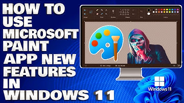How To Use New Microsoft Paint App New Features in Windows 11 [Guide]