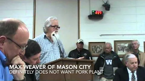 MAX WEAVER OF MASON CITY OPPOSES PORK PLANT