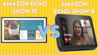 Amazon Echo Show 15 vs Amazon Echo Show 8 -  Which Smart Display is Better?