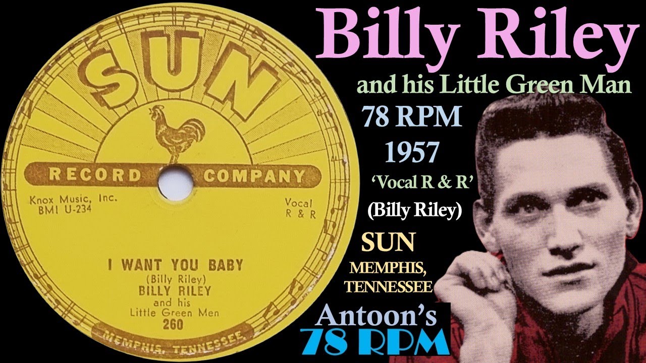 Billy Riley 45 Repro Billy Riley | I Want You Baby | Sun 78 rpm | 1957 USA - YouTube