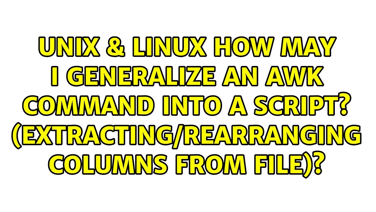 How May I Generalize An Awk Command Into A Script extracting how-may-i-generalize-an-awk-command-into-a-script-extracting