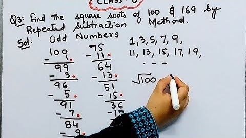 Find the Square Roots of 100 and 169 by Repeated Subtraction I