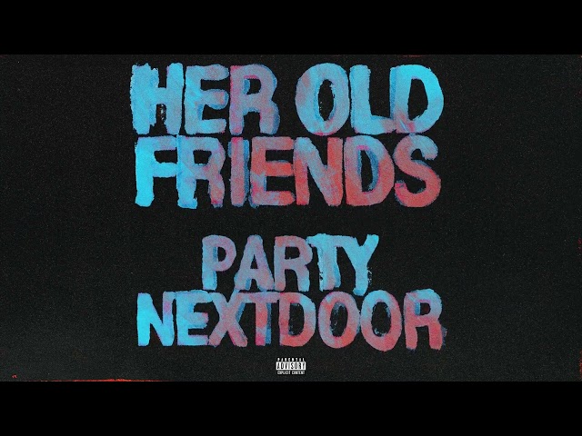 Partynextdoor - Her Old Friends (Official Audio)