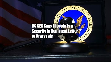 US SEC Says Filecoin Is a Security in Comment Letter to Grayscale