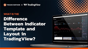What is the Difference between an Indicator Template and a Layout in TradingView?