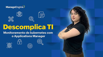 Descomplica TI | Monitoramento de kubernetes com o Applications Manager