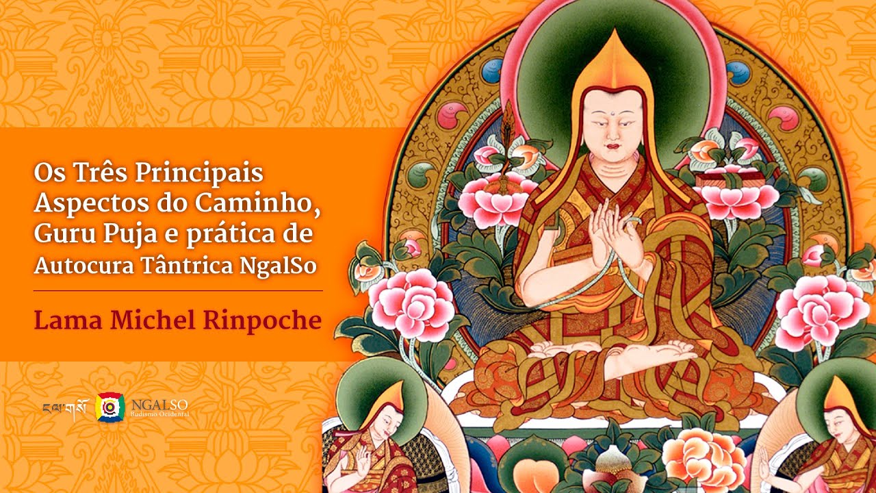 Os Três Principais Aspectos do Caminho - Transmissão e Comentário com Lama Michel Rinpoche