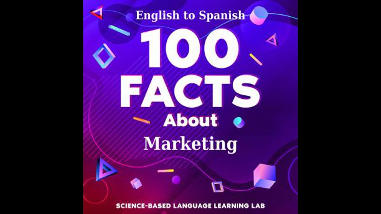 100 Facts About Marketing: English to Spanish - Science-Based Language Learning Lab