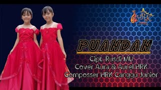 PUANDAN || Cipt. Rusdi MU || Cover Aura & Aurel HRK || Composser HRK Canggu Junior