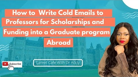 How to Write Cold Emails to Professors when seeking Scholarships and Funding for your Grad School