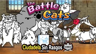 Ciudadela Sin Rasgo (Pisos 1 ~10 completos) The battle cats