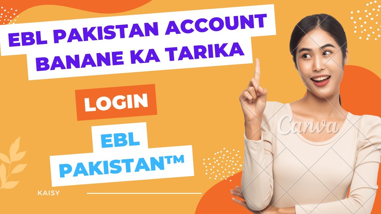 Ebl pakistan account banany ka tarika ebl pakistan ka account kaise