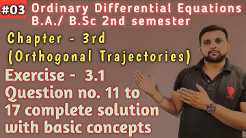 03 ||Orthogonal Trajectories ||Exercise 3.1 Q. No. 11 to 17 solution Ordinary Differential Equations