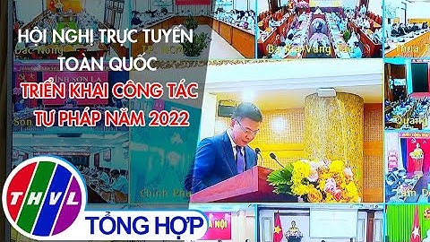 Hội nghị trực tuyến toàn quốc triển khai công tác Tư pháp năm 2022