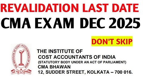 CMA REVALIDATION LAST DATE || CMA EXAM DEC 2025