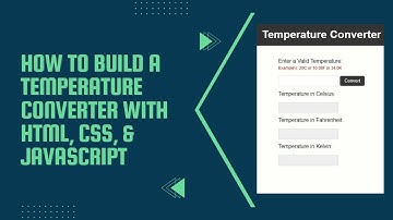 How to Build a Temperature Converter with HTML, CSS, and JavaScript: Celsius, Fahrenheit and Kelvin