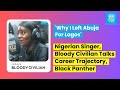 Why I Left Abuja For Lagos - Nigerian Singer, Bloody Civilian Talks Career Trajectory, Black Panther