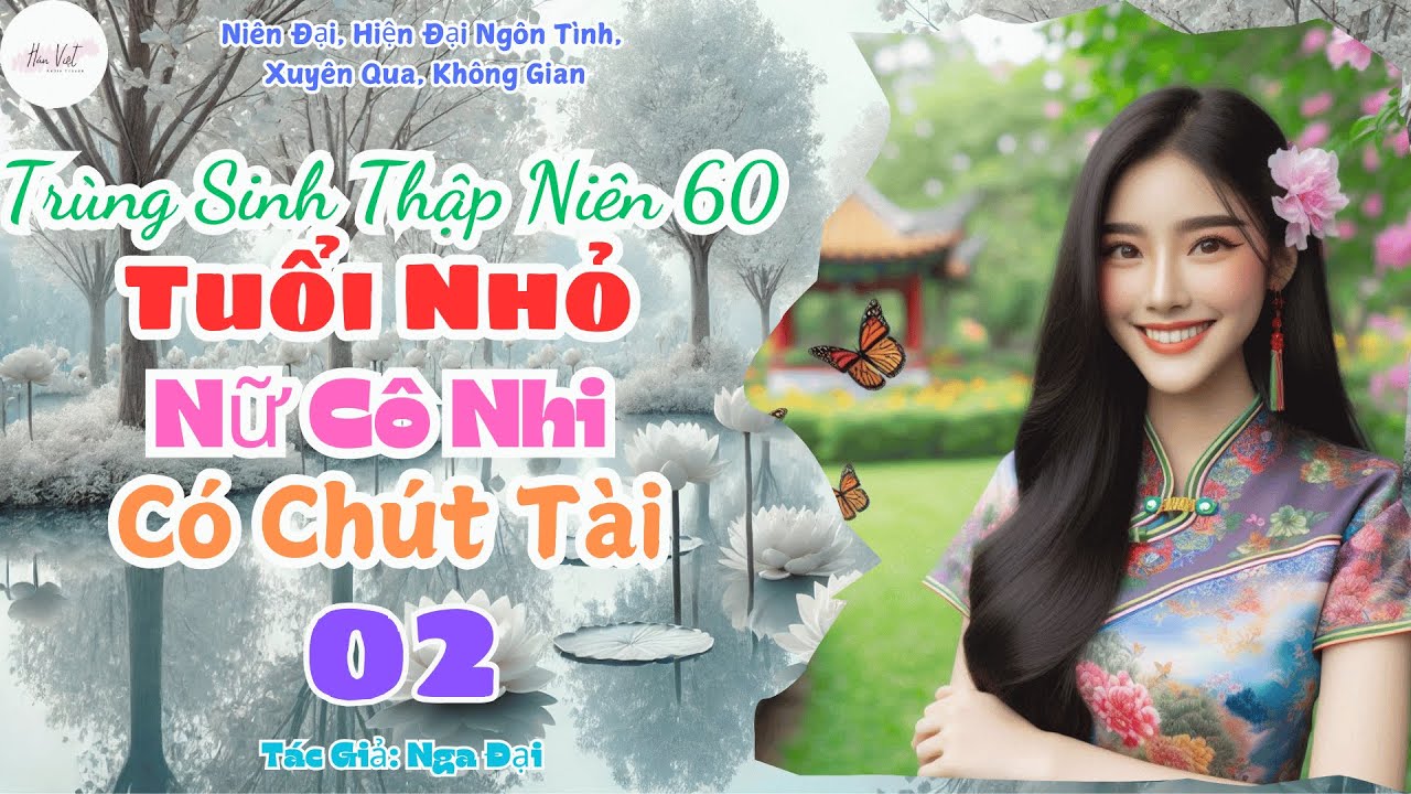 Tập 2: [Không Gian - Xuyên Qua]Trùng Sinh Thập Niên 60 Tuổi Nhỏ Nữ Cô Nhi Có Chút Tài