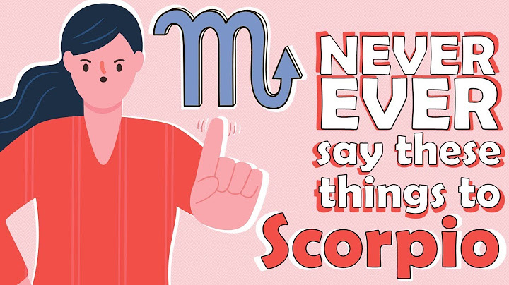 NEVER EVER say these things to SCORPIO