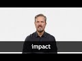 How to pronounce IMPACT in American English