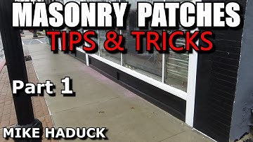 MASONRY PATCHES (Part 1) Tips & Tricks "Mike Haduck"