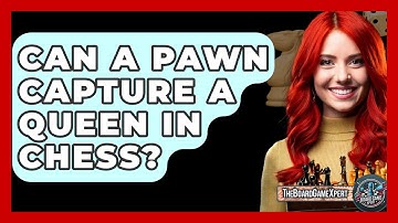 Can A Pawn Capture A Queen In Chess? - The Board Game Xpert