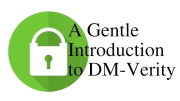 DM-Verity: A Gentle Introduction