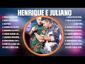 Henrique e Juliano ~ Super Seleção Grandes Sucessos