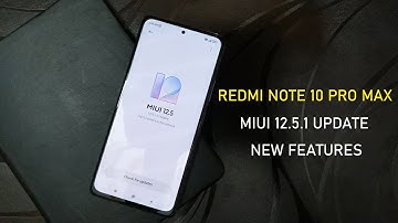 OFFICIAL MIUI 12.5.1.0 Stable Update On Redmi Note 10 Pro / Max New Update