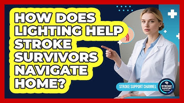 How Does Lighting Help Stroke Survivors Navigate Home?
