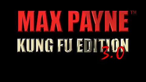 Kung Fu 3.0 Max Payne Mod Intro