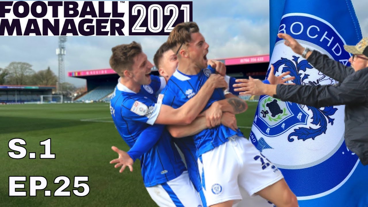 FM21 ROCHDALE AFC - S.1 Ep.25 - FOOTBALL MANAGER 2021 @FullTimeFM Gameplay Lets Play