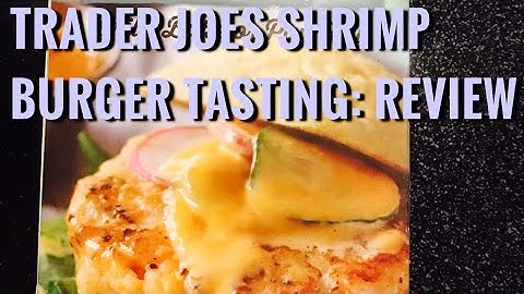 TRADER JOE’S SHRIMP BURGER TASTING: HOW TO