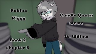 Candle Queen Meme Ft. Willowpiggy Book 2 Chap 8 Flipaclip