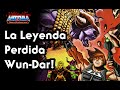 La Leyenda perdida ( La historia de Wun-Dar )