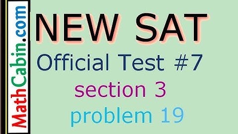 SAT Practice Test 7 Section 3 Problem 19 ! ! ! ! !